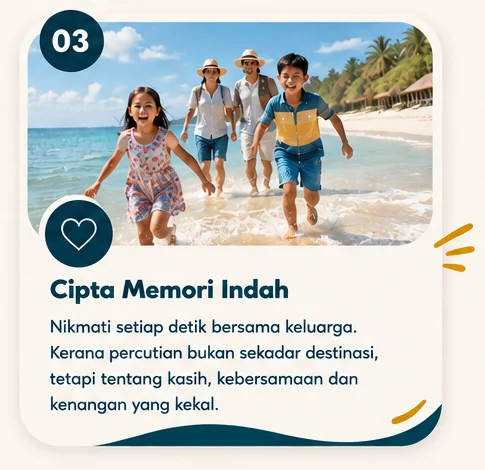 03 Cipta Memori Indah — nikmati setiap detik bersama keluarga.